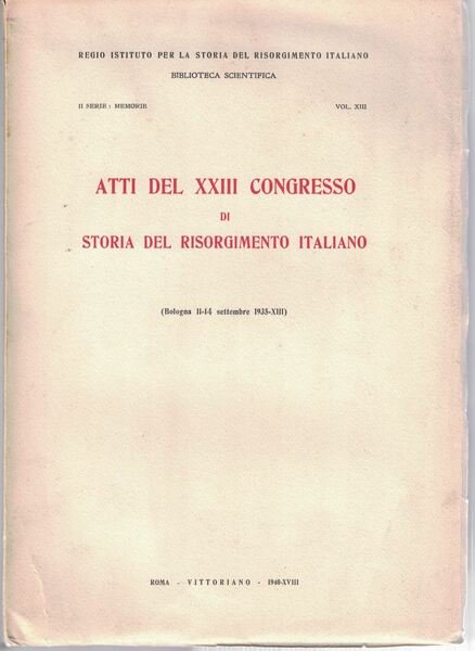 Atti del XXIII congresso di storia del risorgimento italiano.Bologna 11-14 …