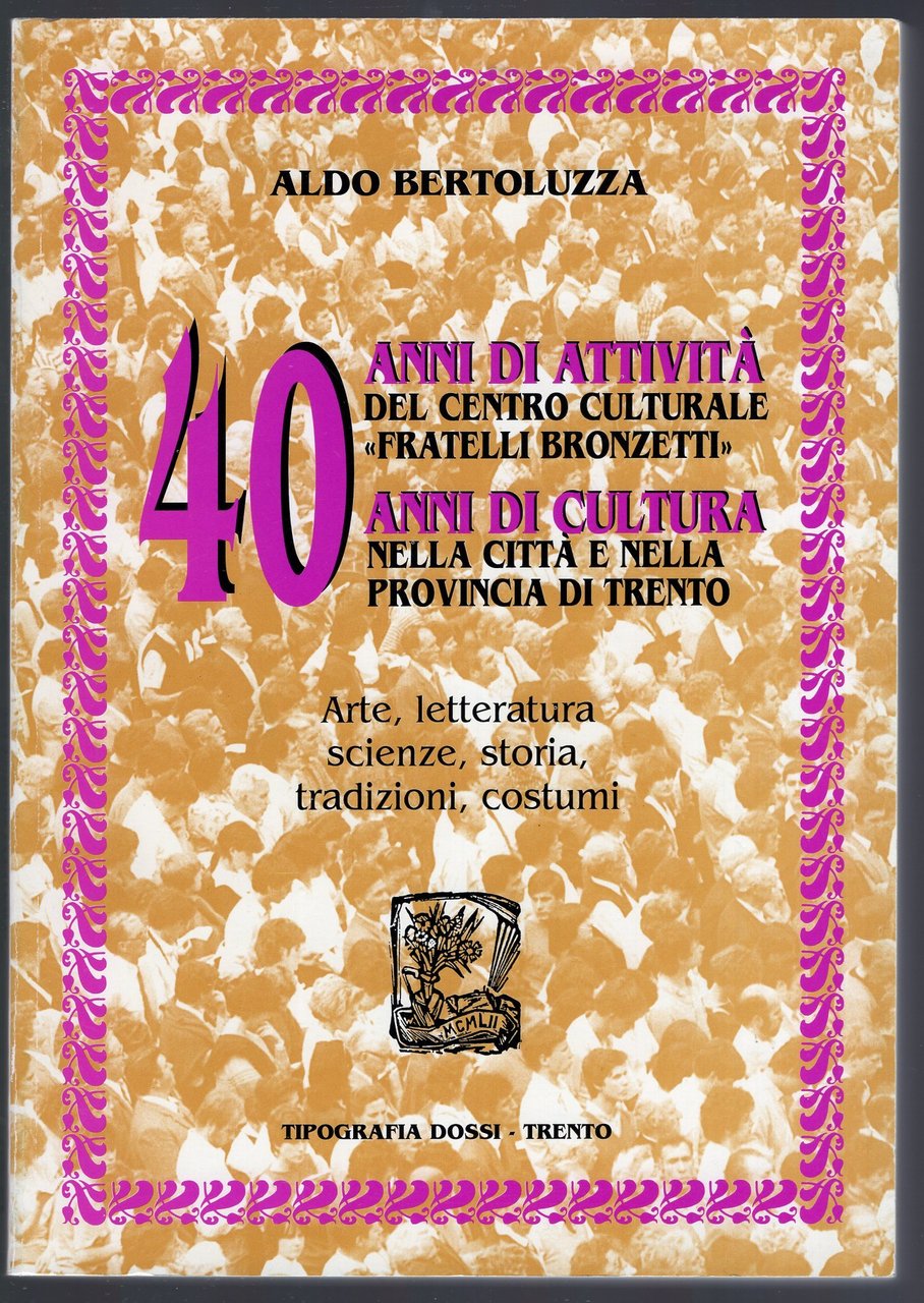 40 anni di attività del centro culturale "Fratelli Bronzetti" - …