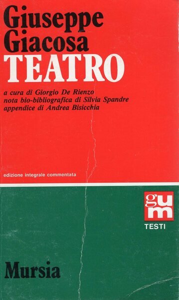 Giuseppe Giacosa - Teatro nota bio-bibliografica di Silvia Spandre