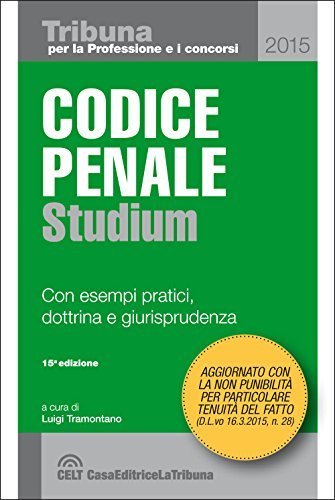 Codice penale spiegato con esempi pratici, dottrina, giurisprudenza, schemi, tabelle …