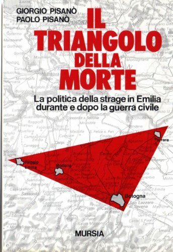 Il triangolo della morte. La politica della strage in Emilia …