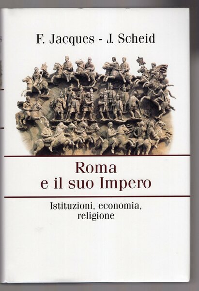 Roma e il suo impero - istituzioni, economia , religione
