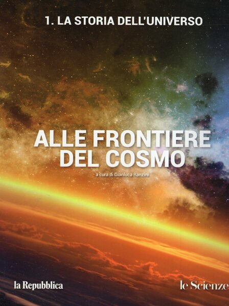 Alle frontiere del Cosmo ( n. 1 - Storia dell'Universo)