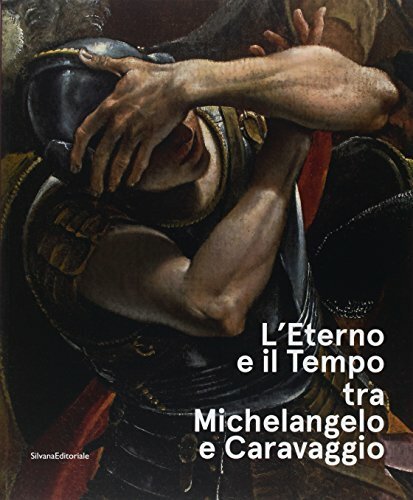 L\'eterno e il tempo tra Michelangelo e Caravaggio. Catalogo della …