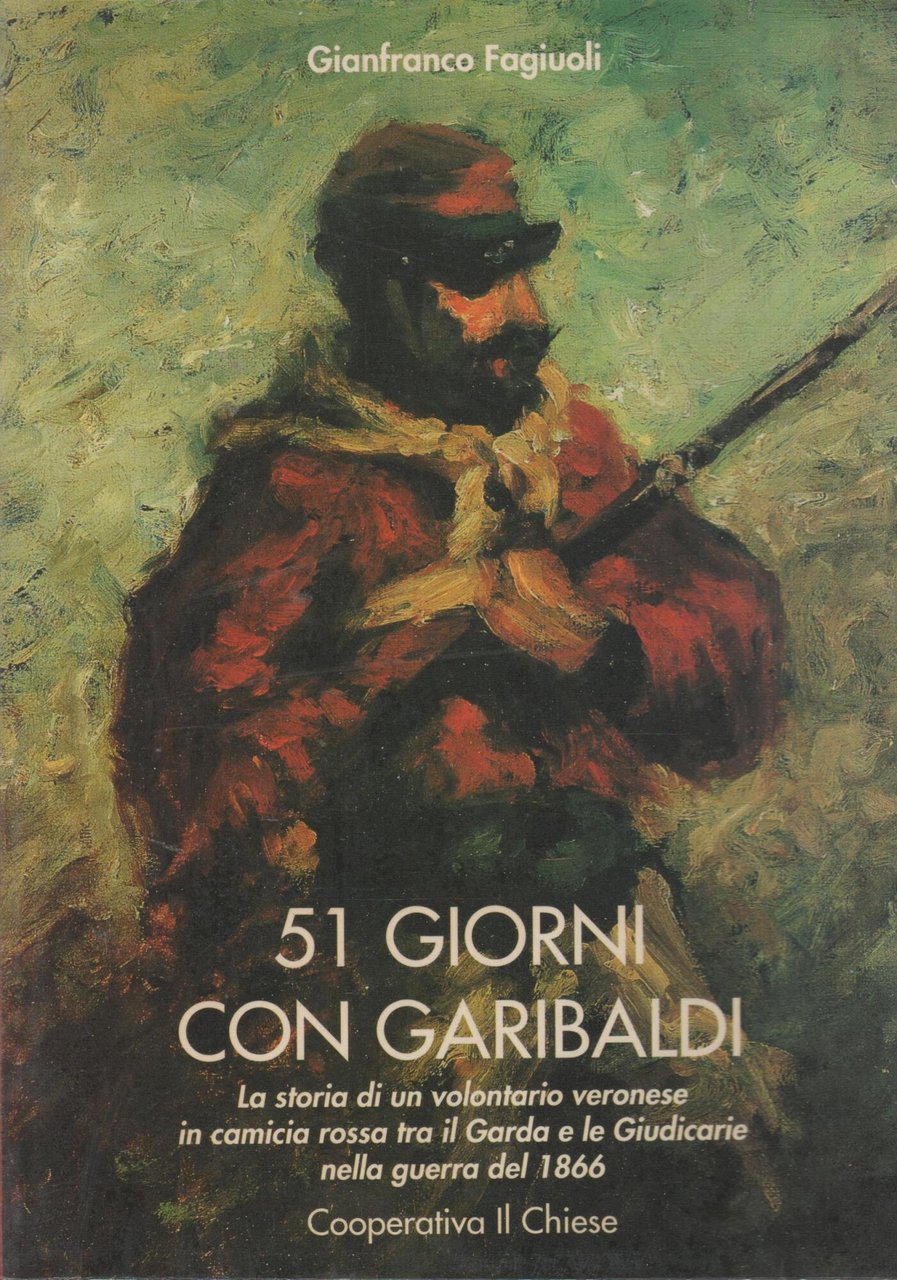 51 giorni con Garibaldi ( storia di un volontario veronese …