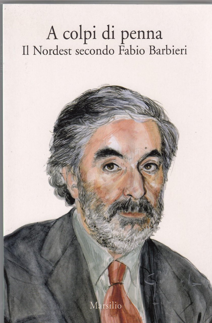 A colpi di penna : il nordest secondo Fabio Barbieri