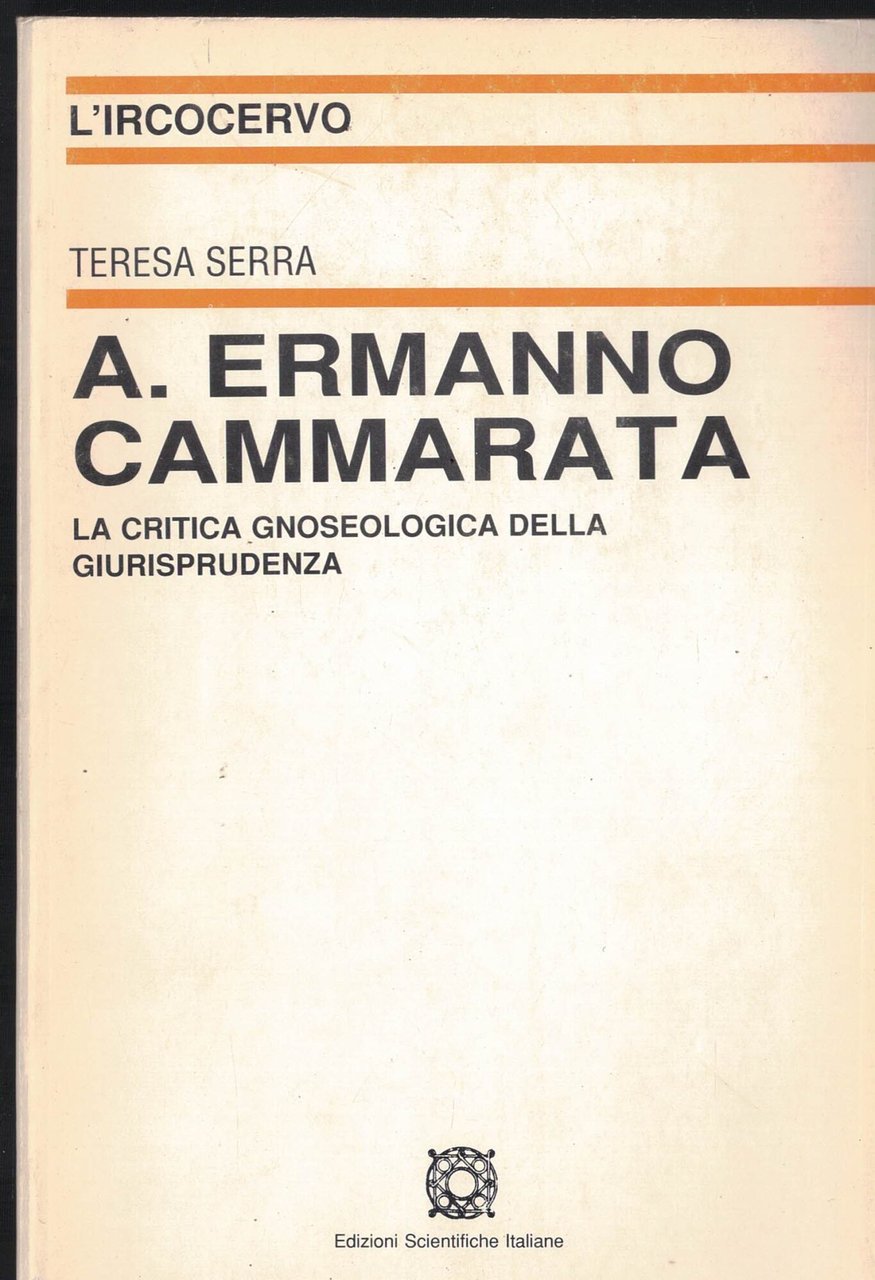A. Ermanno Cammarata. La critica gnoseologica della giurisprudenza