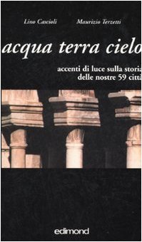 Acqua terra cielo. Accenti di luce sulla storia delle nostre …