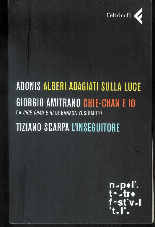 Alberi adagiati sulla luce / Adonis ; con una presentazione di Francesca M. Corrao . Chie- Chan e io : da Chie-Chan e io di Banana Yoshimoto / Giorgio Amitrano . L' inseguitore