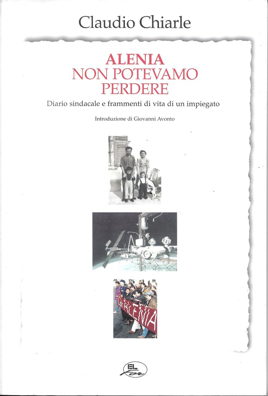 Alenia non potevamo perdere. Diario sindacale e frammenti di vita …