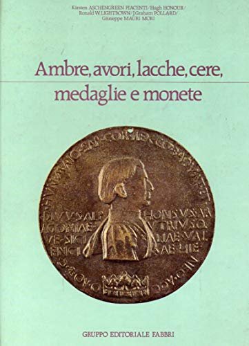 Ambre,avori,lacche,cere,medaglie e monete