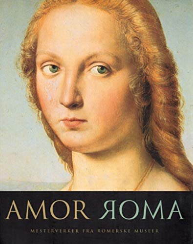 Amor Roma: Mesterverker Fra Romerske Museer
