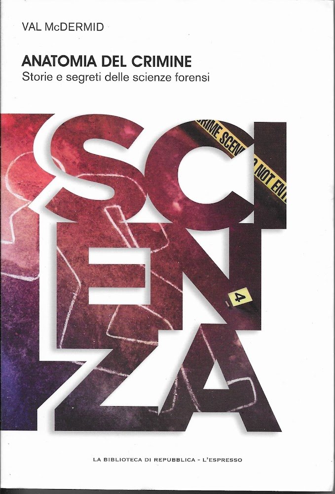 ANATOMIA DEL CRIMINE - storie e segreti delle scienze forensi …