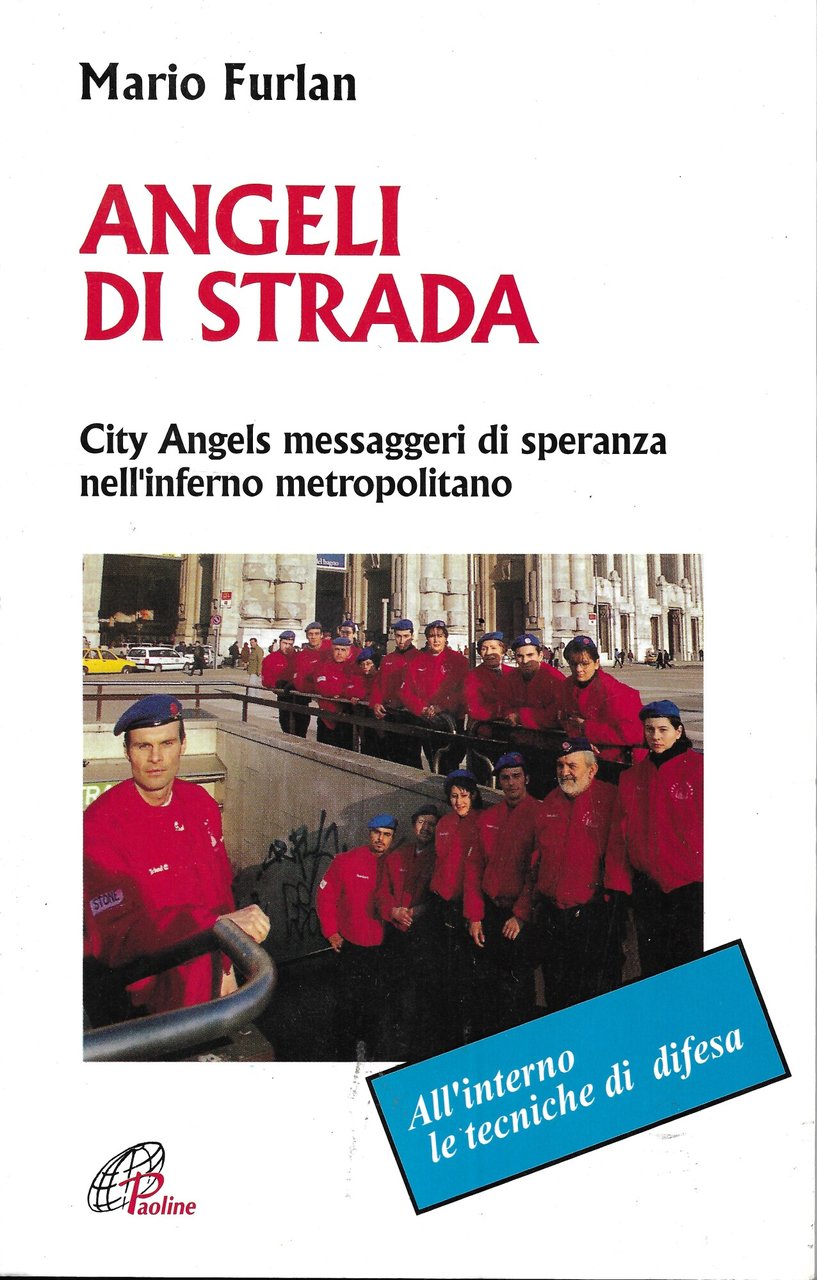 Angeli di strada. City angels messaggeri di speranza nell'inferno metropolitano