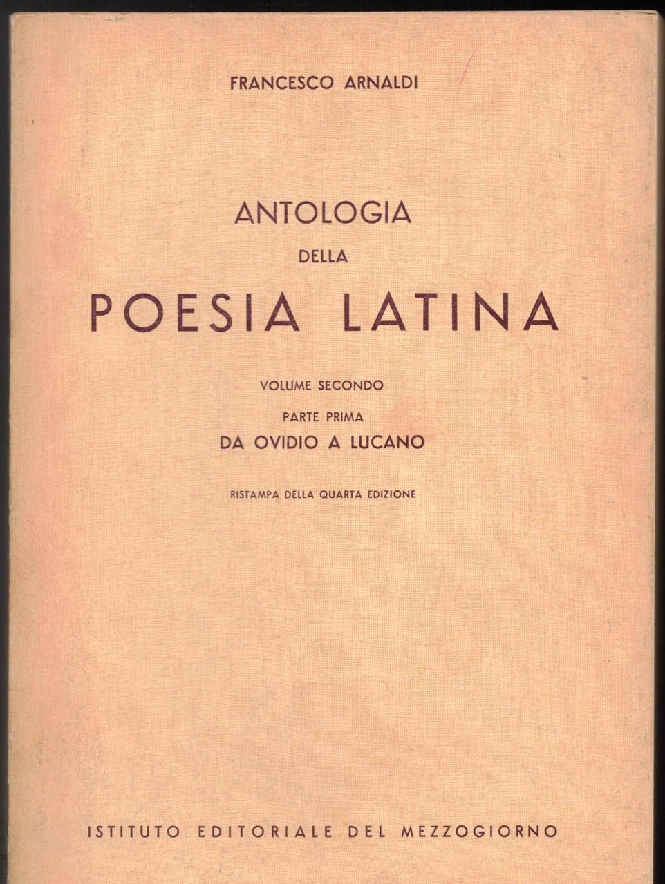 ANTOLOGIA DELLA POESIA LATINA. Volume Secondo. Parte Prima. Da Ovidio …