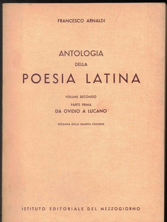 ANTOLOGIA DELLA POESIA LATINA. Volume Secondo. Parte Prima. Da Ovidio a Lucano.
