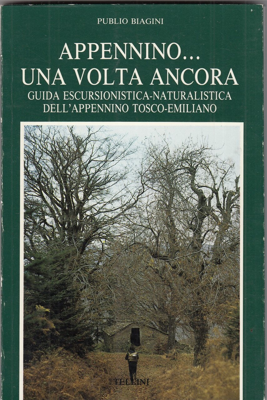 Appennino...una volta ancora. Guida escursionistica-naturalistica dell'appennino tosco-emiliano