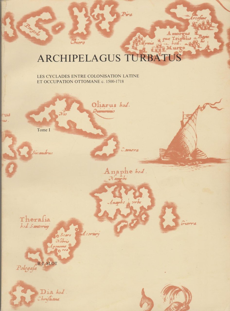 Archipelagus Turbatus: Les Cyclades Entre Colonisation Latine Et Occupation Ottomane …