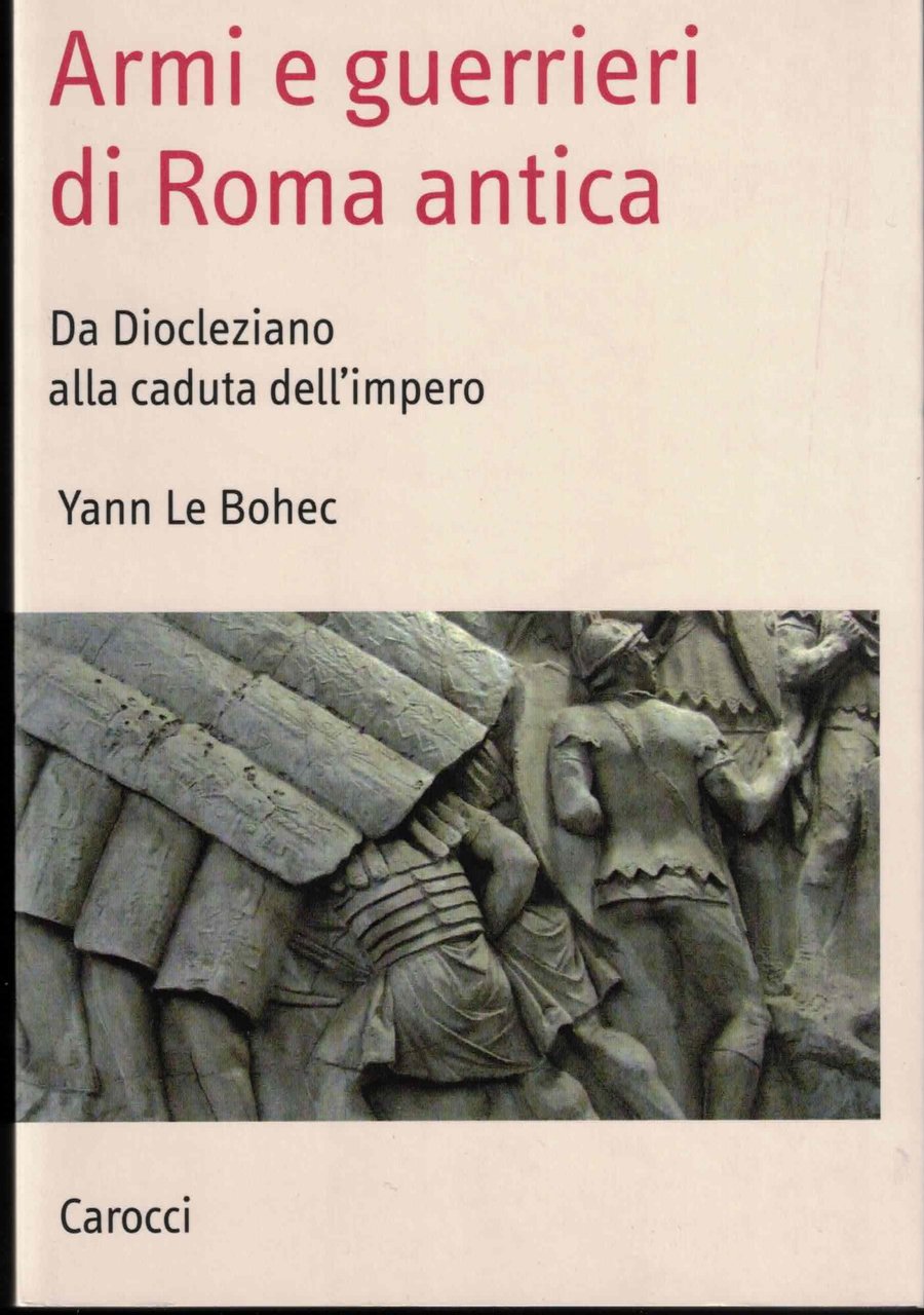 Armi e guerrieri di Roma antica. Da Diocleziano alla caduta … | Immagine principale
