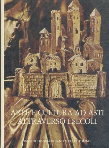 Arte e cultura ad Asti attraverso i secoli.