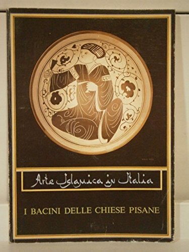 Arte Islamica In Italia I Bacini Delle Chiese Pisane 26 …