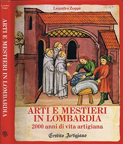 Arti e Mestieri in Lombardia. 2000 anni di vita artigiana.