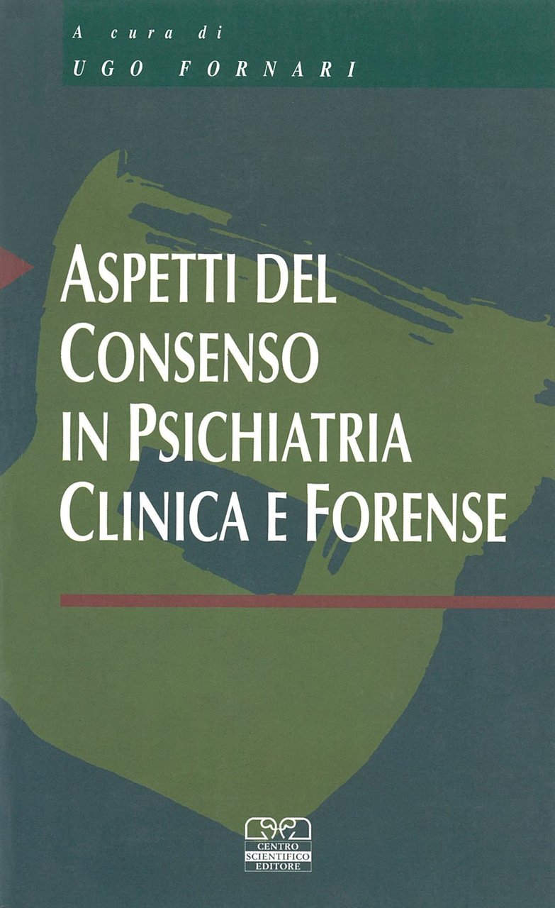 Aspetti del consenso in psichiatria clinica e forense
