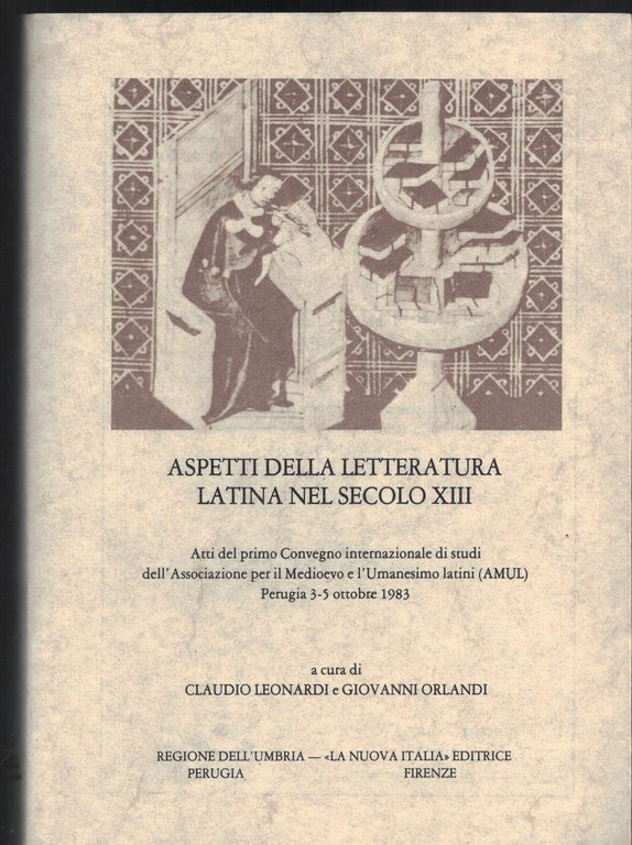 Aspetti della letteratura latina nel secolo XIII. Atti del 1^ Convegno internazionale di studi dell'AMUL (Perugia, 3-5 ottobre 1983)
