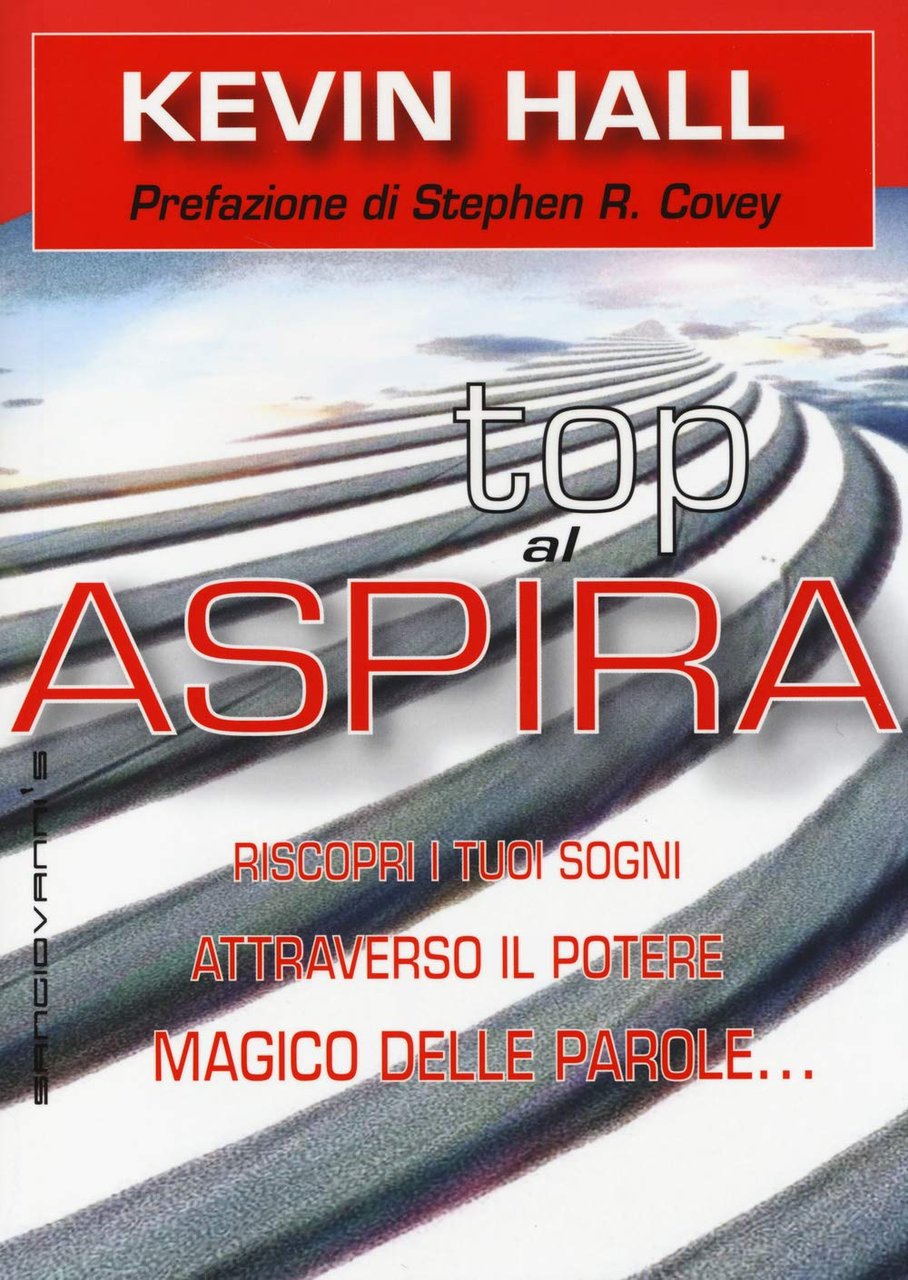 Aspira al top! Riscopri i tuoi sogni attraverso il potere …