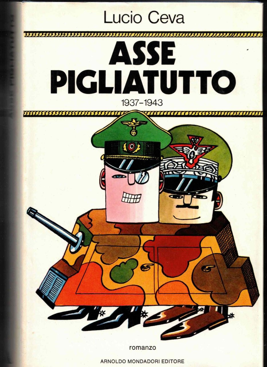 Asse Pigliatutto. Memorie1937-1943 del nob.gen. Triora di Rondissone (romanzo)