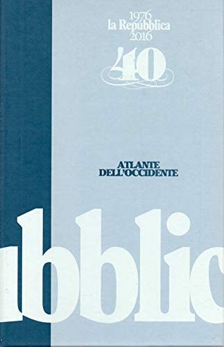 Atlante dell'Occidente - 40 anni di repubblica ( 1976-2016 ) …