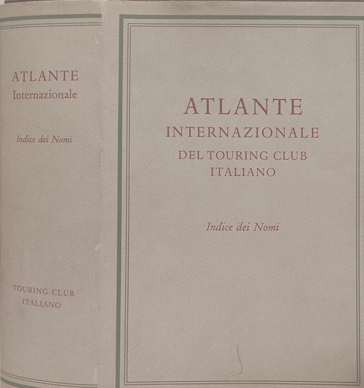 Atlante internazionale del Touring club italiano. Unito: Indice dei nomi. …