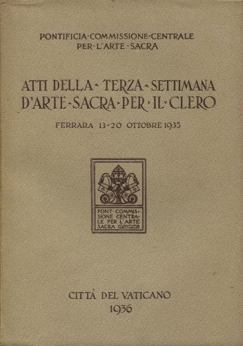 ATTI DELLA TERZA SETTIMANA D'ARTE SACRA PER IL CLERO