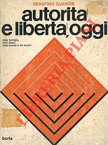 Autorita' e liberta', oggi (I temi del IV Comandamento: secondo la Bibbia, il pensiero cristiano e marxista-leninista).