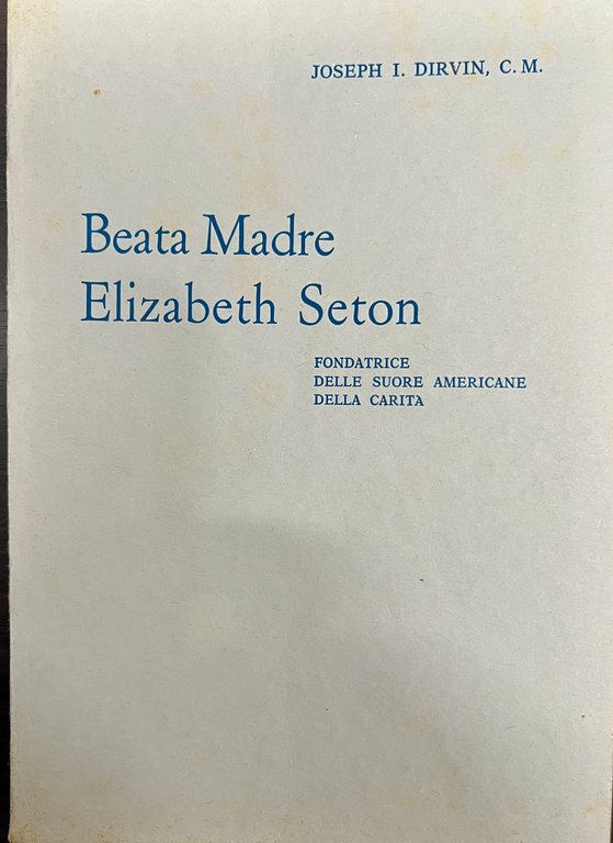 BEATA MADRE Elizabeth Seton Fondatrice delle Suore Americane di Carità