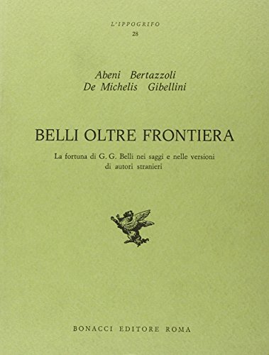Belli oltre frontiera. La fortuna di G.G.Belli nei saggi e …