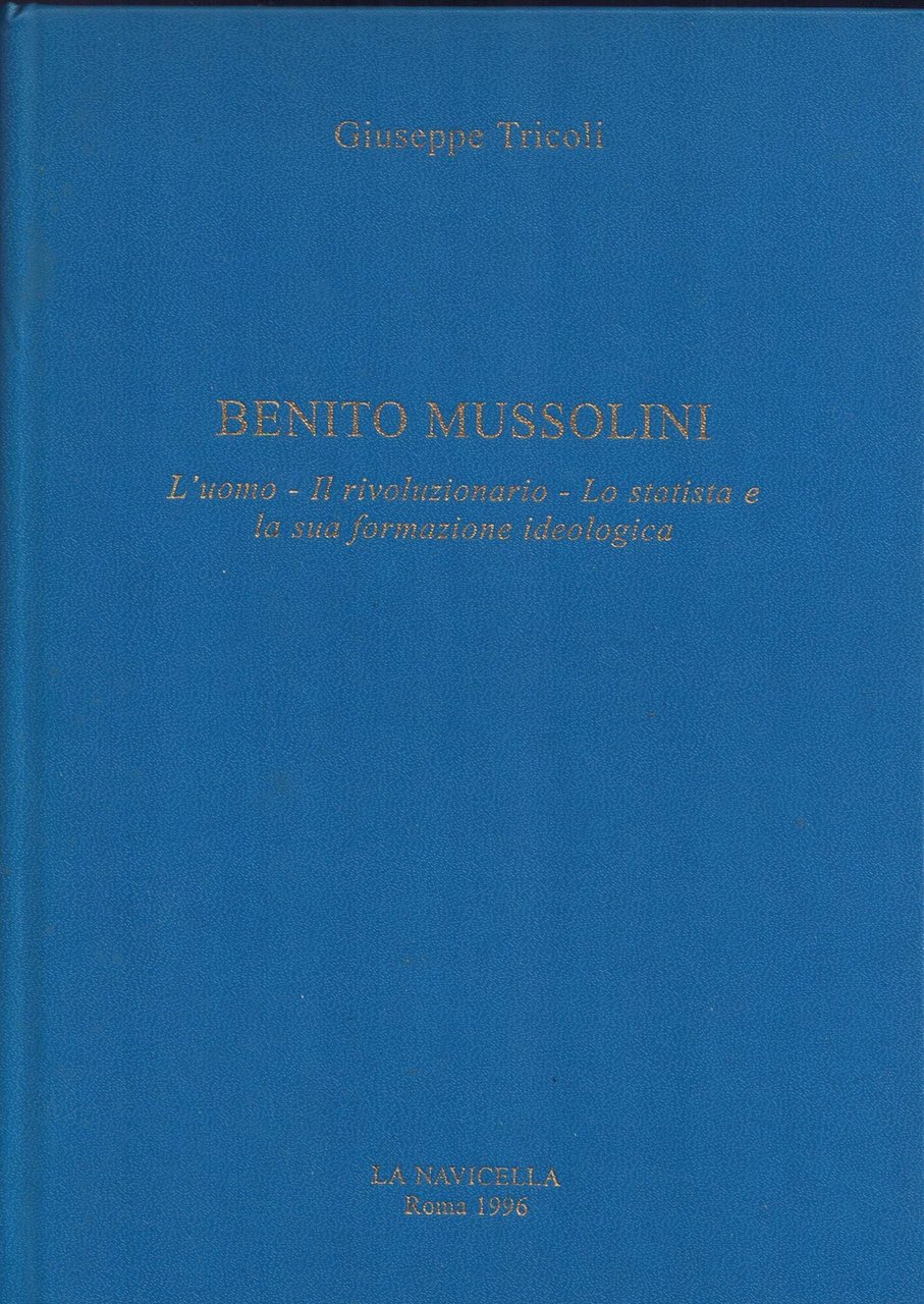 Benito Mussolini. L'uomo - Il rivoluzionario - Lo statista e … | Immagine principale
