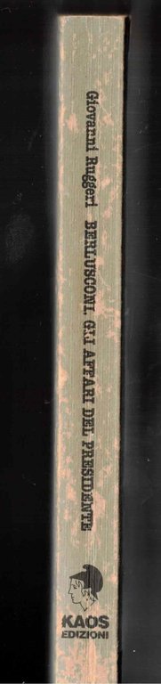 Berlusconi. Gli affari del presidente