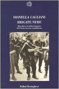 Brigate nere. Mussolini e la militarizzazione del Partito fascista repubblicano