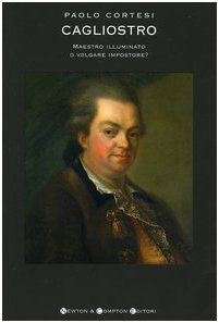 Cagliostro. Maestro illuminato o volgare impostore?