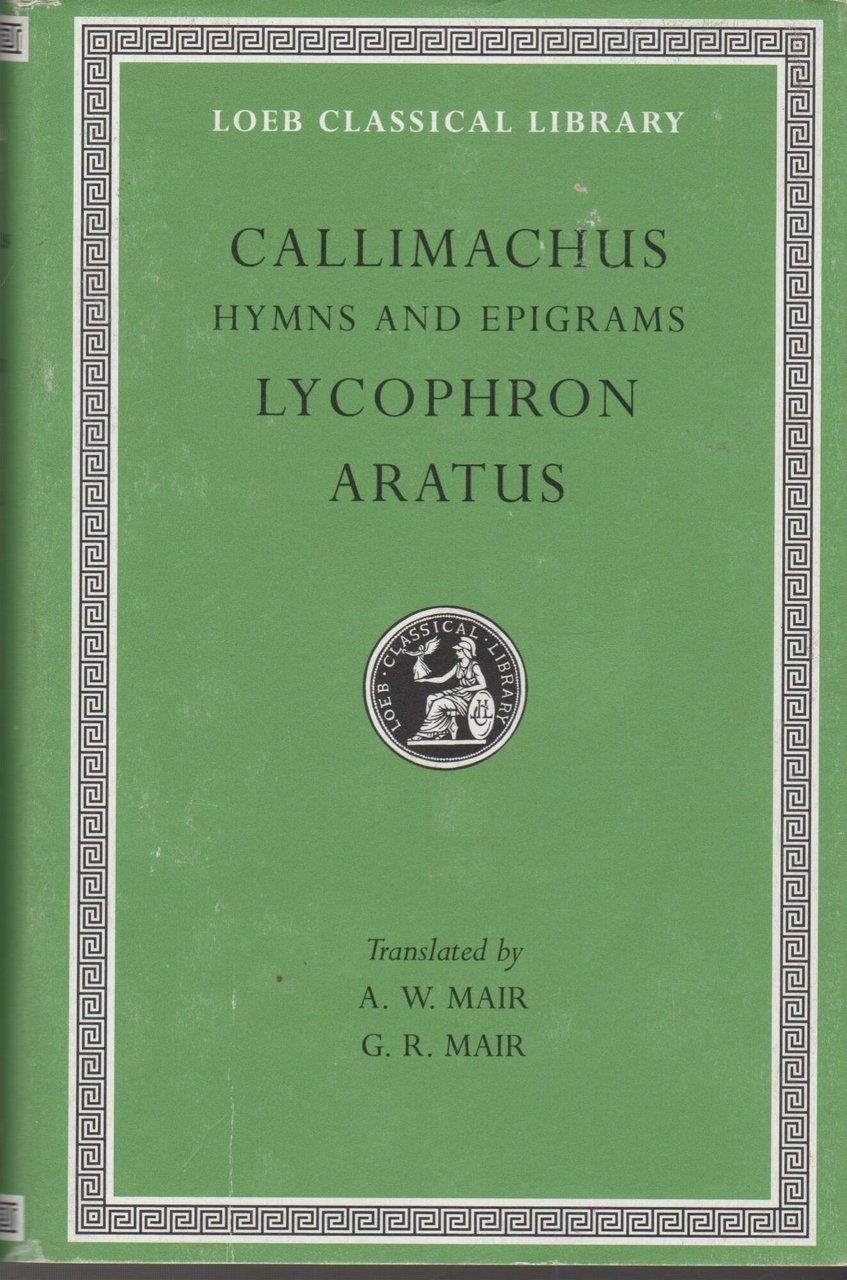 Callimachus Hymns &amp; Epigrams Lycphrn