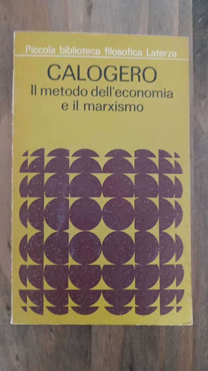 CALOGERO. Il metodo dell'economia e il marxismo
