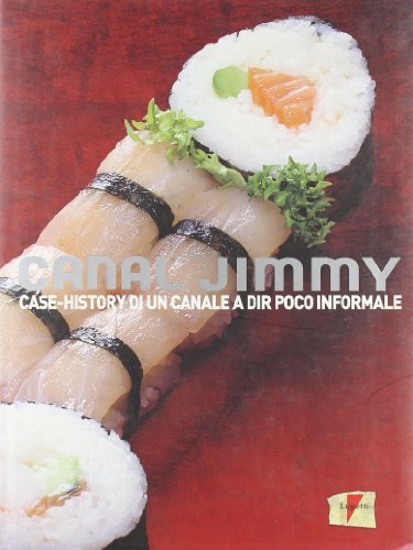 Canal Jimmy. Case-history di un canale a dir poco informale