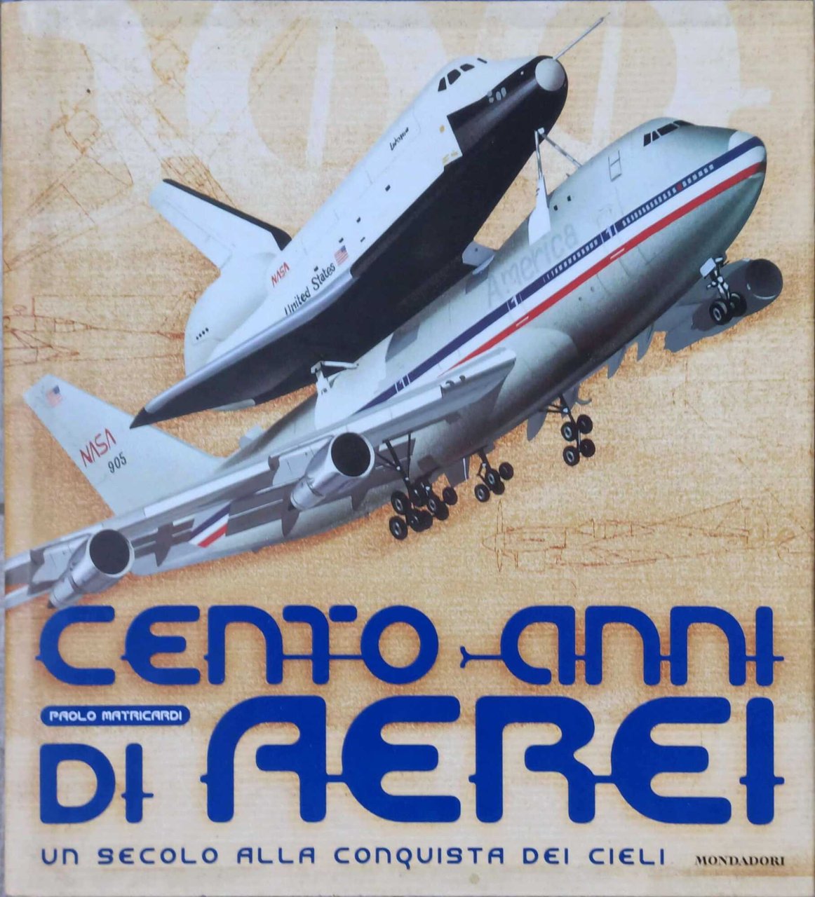 Cento anni di aerei. Un secolo alla conquista dei cieli. …