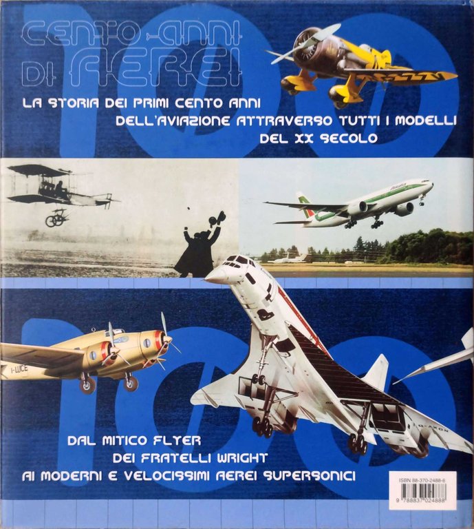 Cento anni di aerei. Un secolo alla conquista dei cieli. …