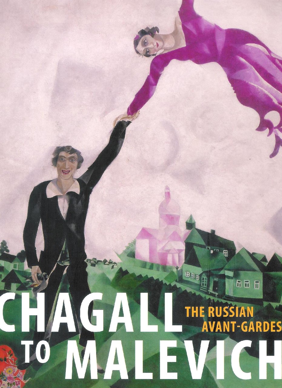 Chagall to Malevich : the Russian avant-gardes