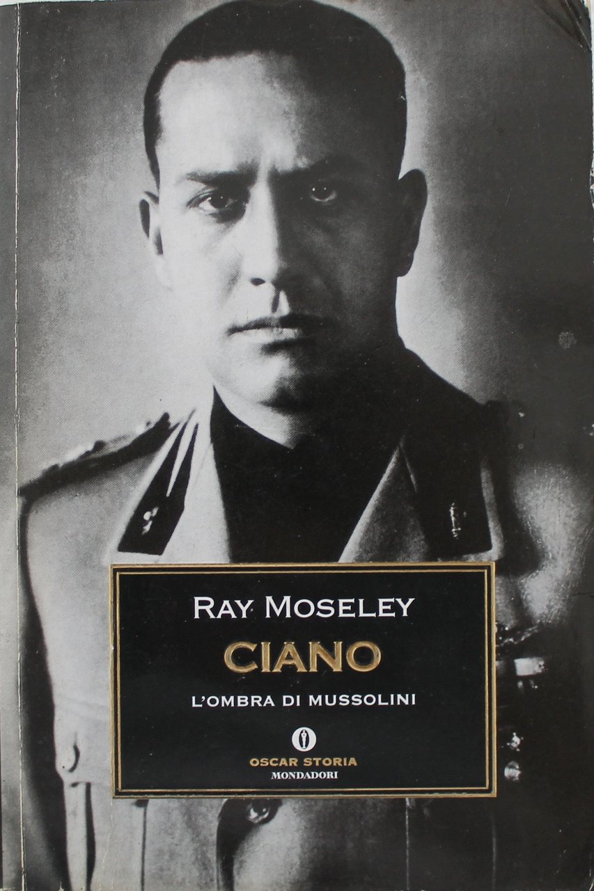 Ciano, l'ombra di Mussolini