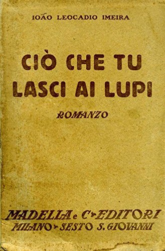 Ciò Che Tu Lasci Ai Lupi.