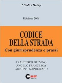 Codice della strada 2006. Con giurisprudenza e prassi