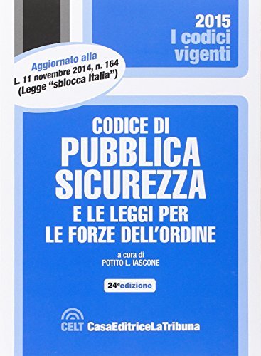 Codice di pubblica sicurezza e le leggi per le forze …